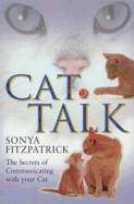 Cat Talk: The Secrets of Communicating with Your Cat