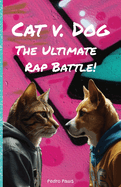Cat v. Dog: The Ultimate Rap Battle!
