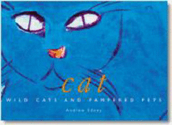 Cat : wild cats and pampered pets - Edney, A. T. B.