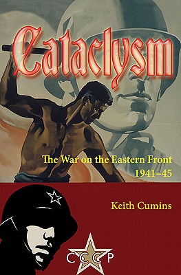 Cataclysm: The War on the Eastern Front 1941-45 - Cumins, Keith