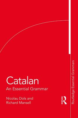 Catalan: An Essential Grammar - Dols, Nicolau, and Mansell, Richard