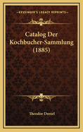 Catalog Der Kochbucher-Sammlung (1885)