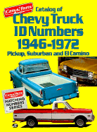 Catalog of Chevy Truck Id Numbers, 1946-1972: Pickup, Suburban and El Camino