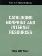 Cataloging Nonprint and Internet Resources: A How-To-Do-It Manual for Librarians