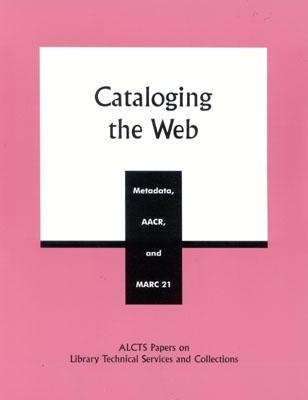 Cataloging the Web: Metadata, Aacr, and Marc 21 - Jones, Wayne, and Ahronheim, Judith R, and Crawford, Josephine