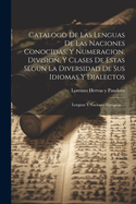 Catalogo De Las Lenguas De Las Naciones Conocidas, Y Numeracion, Division, Y Clases De Estas Segun La Diversidad De Sus Idiomas Y Dialectos: Lenguas Y Naciones Europeas ...