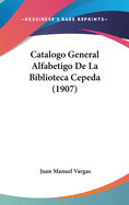 Catalogo General Alfabetigo de La Biblioteca Cepeda (1907)