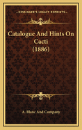 Catalogue and Hints on Cacti (1886)