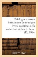 Catalogue d'Armes, Instruments de Musique, Livres, Costumes de la Collection de Feu Louis Leloir