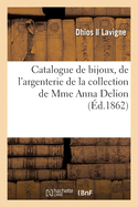 Catalogue de Bijoux, de l'Argenterie de la Collection de Mme Anna Delion