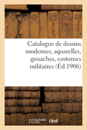 Catalogue de dessins modernes, aquarelles, gouaches, costumes militaires