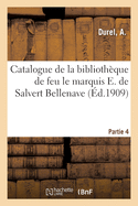 Catalogue de la Biblioth?que de Feu Le Marquis E. de Salvert Bellenave. Partie 4: Oeuvre Grav?e de F?licien Rops