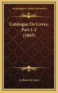 Catalogue de Livres, Part 1-2 (1865)