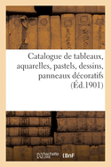 Catalogue de Tableaux Anciens Et Modernes, Aquarelles, Pastels, Dessins: Panneaux D?coratifs Des ?coles Fran?aise Et Italienne