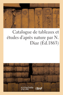 Catalogue de Tableaux Et ?tudes d'Apr?s Nature Par N. Diaz