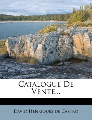 Catalogue de Vente... - David Henriques De Castro (Creator)