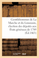 Catalogue Des Gentilshommes de la Marche Et Du Limousin Qui Ont Pris Part Ou Envoy? Leur: Procuration Aux Assembl?es de la Noblesse Pour l'?lection Des D?put?s Aux ?tats G?n?raux de 1789