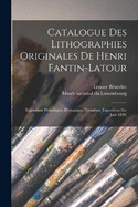 Catalogue des lithographies originales de Henri Fantin-Latour: Exposition priodiques d'estampes, troisime exposition (1er juin 1899)