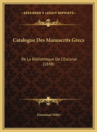 Catalogue Des Manuscrits Grecs: de La Bibliotheque de L'Escurial (1848)