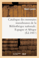 Catalogue Des Monnaies Musulmanes de la Bibliothque Nationale. Espagne Et Afrique