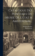 Catalogue Des Peintures Du Mus?e De L'etat ? Amsterdam