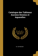 Catalogue Des Tableaux Anciens Dessins Et Aquarelles