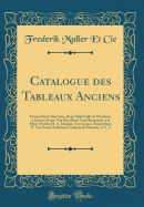 Catalogue Des Tableaux Anciens: Formant Les Collections, Ren Della Faille de Waerloos,  Anvers; Doure Van Den Berch Van Heemstede,  La Haye; Dorire H. A. Insinger, Van Loon,  Amsterdam; N. Van Taack Trakranen; Galierie de Portraits, S. V. S