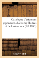 Catalogue d'Estampes Japonaises, d'Albums Illustr?s Et de Kak?monos