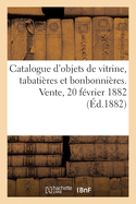 Catalogue d'Objets de Vitrine, Tabatires Et Bonbonnires Des poques Louis XV Et Louis XVI: Vente Au Profit Des Pauvres de la Ville de Tours, 20 Fvrier 1882