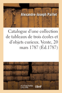 Catalogue d'une collection de tableaux des trois ?coles, et d'objets curieux. Vente, 20 mars 1787