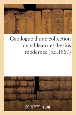 Catalogue d'Une Collection de Tableaux Et Dessins Modernes - Petit, Francis