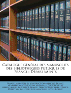 Catalogue gnral des manuscrits des bibliothques publiques de France: Dpartements