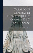 Catalogue gnral et thmatique des oeuvres de C. Saint-Sans