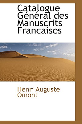 Catalogue General Des Manuscrits Francaises - Omont, Henri Auguste