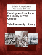 Catalogue of Books in the Library of Yale College
