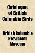 Catalogue of British Columbia Birds