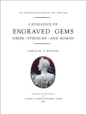 Catalogue of Engraved Gems, Greek, Etruscan and Roman the Metropolitan Museum of Art, New York - Richter, Gisela M A