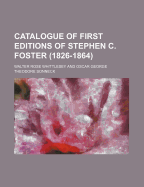Catalogue of First Editions of Stephen C. Foster 1826-1864