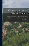 Catalogue of Greek Coins: Corinth, Colonies of Corinth, Etc