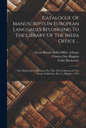 Catalogue of Manuscripts in European Languages Belonging to the Library of the India Office ...: The MacKenzie Collections. PT.I. the 1822 Collection & the Private Collection, by C.O. Blagden. 1916