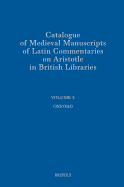 Catalogue of Medieval Manuscripts of Latin Commentaries on Aristotle in British Libraries: I: Oxford