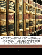 Catalogue of Original and Early Editions of Some of the Poetical and Prose Works of English Writers from Wither to Prior: With Collations, Notes, and More Than Two Hundred Facsimiles of Title-Pages and Frontispieces, Volume 3 - Anonymous