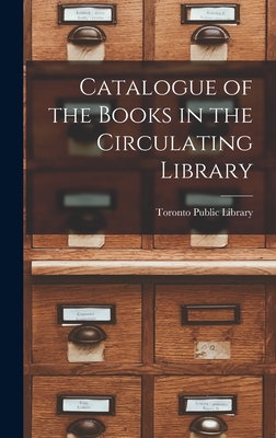 Catalogue of the Books in the Circulating Library [microform] - Toronto Public Library (Creator)