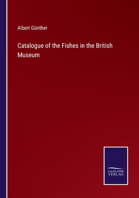 Catalogue of the Fishes in the British Museum - Gnther, Albert