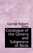 Catalogue of the Genera and Subgenera of Birds