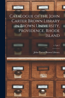 Catalogue of the John Carter Brown Library in Brown University, Providence, Rhode Island; v.1: pt.1 - John Carter Brown Library (Creator)