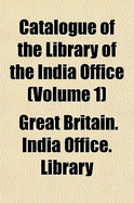 Catalogue of the Library of the India Office Volume 1