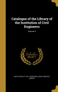 Catalogue of the Library of the Institution of Civil Engineers; Volume 3