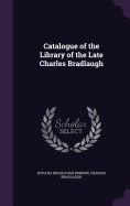 Catalogue of the Library of the Late Charles Bradlaugh