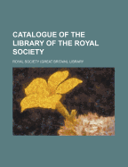 Catalogue of the Library of the Royal Society